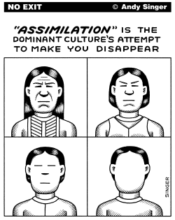 ASSIMILATION MAKES YOU DISAPPEAR by Andy Singer