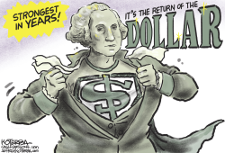 THE STRONG DOLLAR  by Jeff Koterba