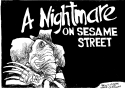 Nightmare on Sesame Street by Bill Schorr, Cagle Cartoons