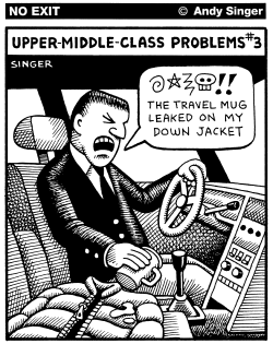 UPPER MIDDLE CLASS PROBLEMS by Andy Singer