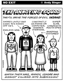 ANNOYING SQUAD by Andy Singer