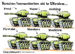 RUSSIAN AID TO UKRAINE by Dave Granlund