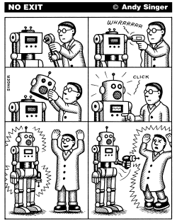 SCIENTIST BUILDS ROBOT THAT KILLS HIM by Andy Singer