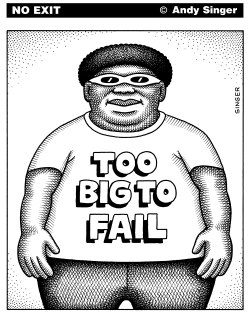 TOO BIG TO FAIL by Andy Singer