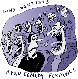 WHY DENTISTS AVOID COMEDY THEATRE by Chris Slane