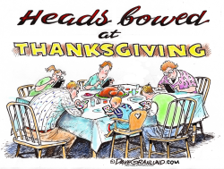 THANKSGIVING HEADS BOWED  by Dave Granlund