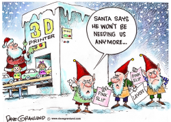 SANTA AND 3D PRINTERS  by Dave Granlund