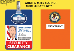 KUSHNER SECURITY CLEATANCE by Jeff Darcy