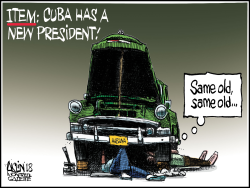 CUBA HAS A NEW PRESIDENT by Terry Mosher