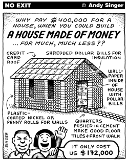 HOUSE MADE OF MONEY by Andy Singer