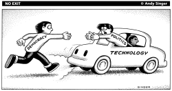 TECHNOLOGY ABDUCTS POLITICS by Andy Singer