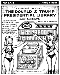 DONALD TRUMP PRESIDENTIAL LIBRARY by Andy Singer