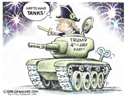 TRUMP 4TH OF JULY AND TANKS by Dave Granlund
