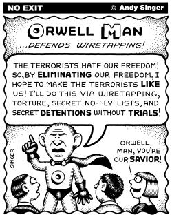 ORWELL MAN BUSH DEFENDS WIRETAPPING by Andy Singer