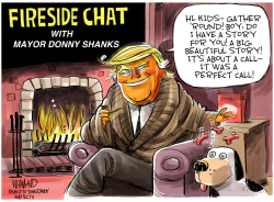 TRUMP'S FIRESIDE CHAT by Dave Whamond