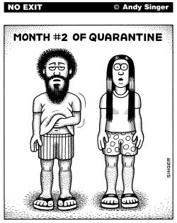 MONTH 2 OF QUARANTINE by Andy Singer