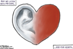 MAY WE LISTEN WITH OUR EARS AND OUR HEARTS by Jeff Koterba