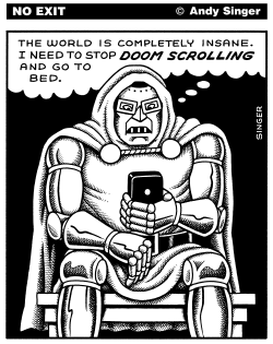 DOCTOR DOOM SCROLLING by Andy Singer