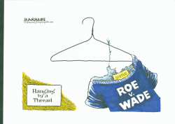 ROE V. WADE HANGING BY A THREAD by Jimmy Margulies