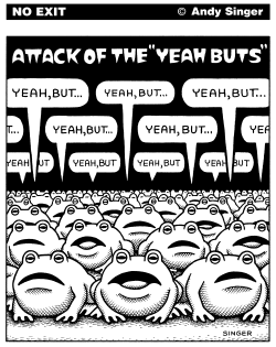 ATTACK OF THE YEAH BUTS by Andy Singer