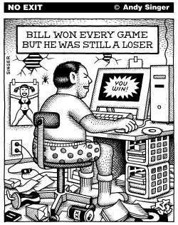 BILL WON EVERY GAME BUT WAS STILL A LOSER by Andy Singer