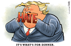 TRUMP HATE FOR DINNER by Rick McKee