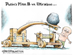 PUTIN PLAN B VS UKRAINE by Dave Granlund