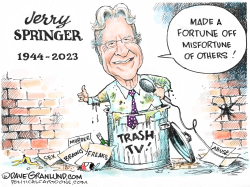 JERRY SPRINGER 1944-2023 by Dave Granlund