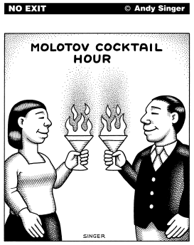 MOLOTOV COCKTAIL HOUR by Andy Singer