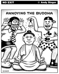 ANNOYING THE BUDDHA by Andy Singer