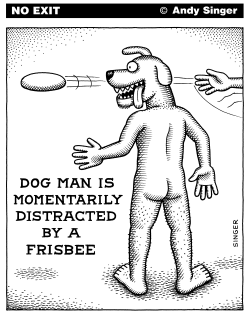 DOG MAN IS MOMENTARILY DISTRACTED BY A FRISBEE by Andy Singer