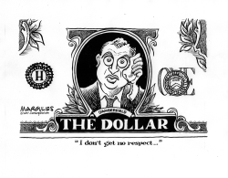 THE DOLLAR GETS NO RESPECT by Jimmy Margulies