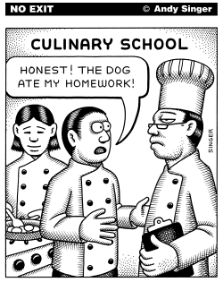 CULINARY SCHOOL EXCUSE by Andy Singer
