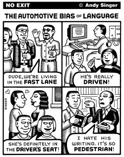 AUTOMOTIVE BIAS OF LANGUAGE by Andy Singer