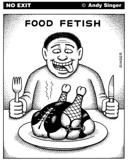 FOOD FETISH by Andy Singer