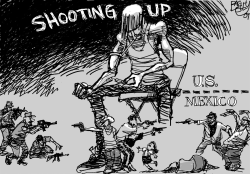 SHOOTING UP MEXICO by Pat Bagley