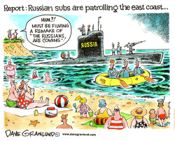 RUSSIAN SUBS PATROL EAST COAST by Dave Granlund
