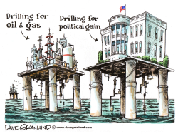 OBAMA AND DRILLING by Dave Granlund