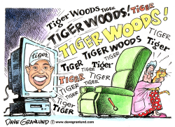 TIGER WOODS NON-STOP COVERAGE by Dave Granlund