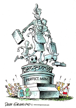 MYTH OF THE PERFECT MOM by Dave Granlund