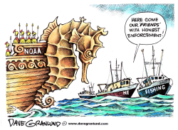 NOAA FISHING ENFORCEMENT TACTICS by Dave Granlund
