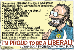 PROUD TO BE A LIBERAL  by Monte Wolverton